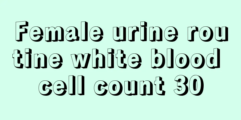 Female urine routine white blood cell count 30