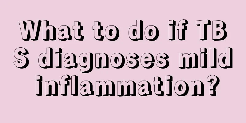 What to do if TBS diagnoses mild inflammation?