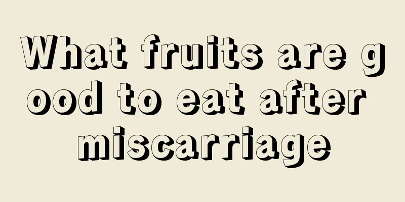 What fruits are good to eat after miscarriage