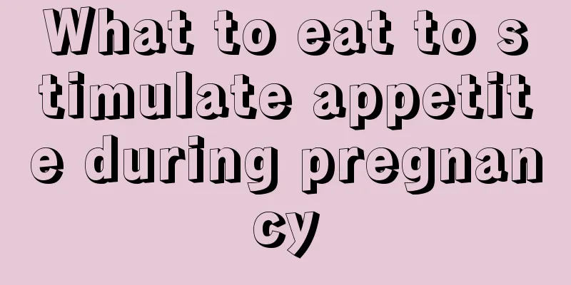 What to eat to stimulate appetite during pregnancy