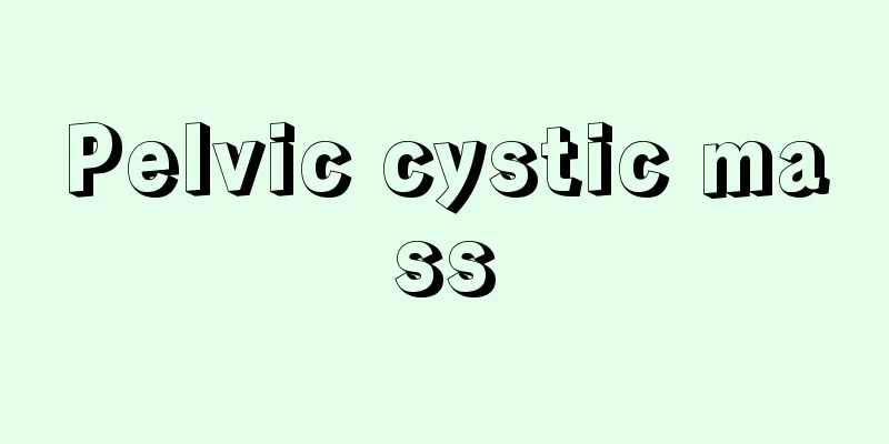 Pelvic cystic mass