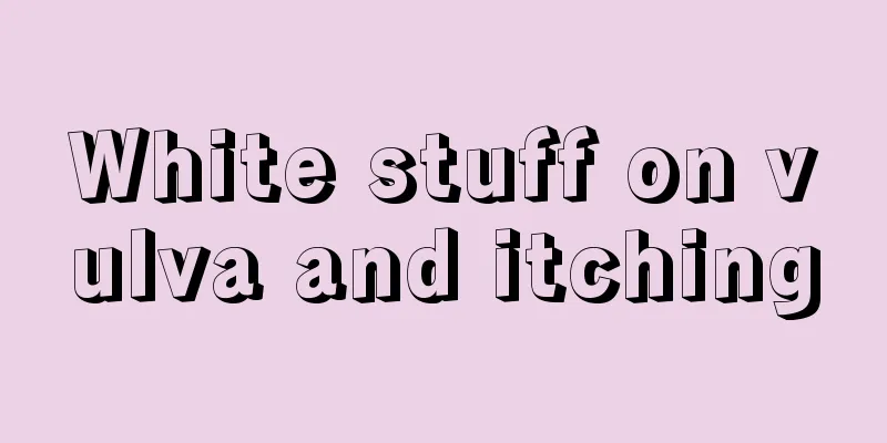 White stuff on vulva and itching