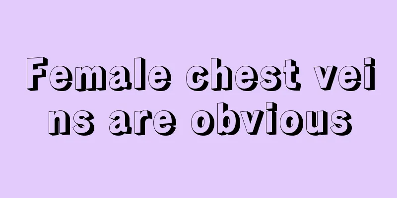 Female chest veins are obvious