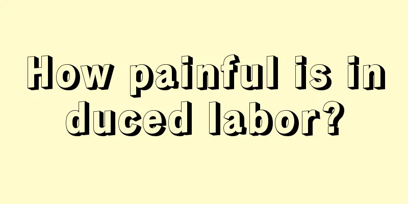 How painful is induced labor?