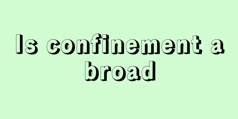 Is confinement abroad