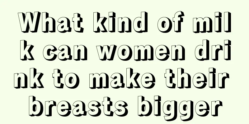What kind of milk can women drink to make their breasts bigger