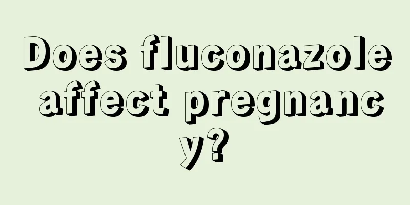 Does fluconazole affect pregnancy?