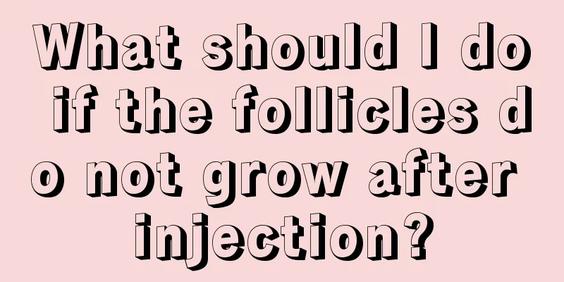 What should I do if the follicles do not grow after injection?