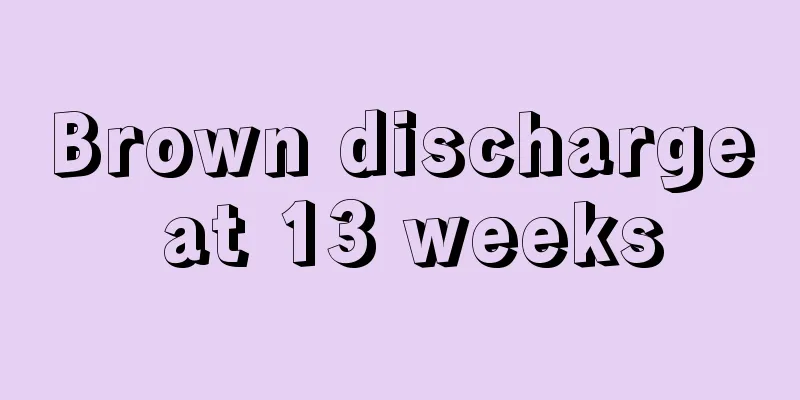 Brown discharge at 13 weeks