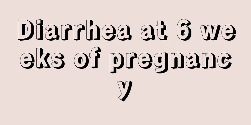 Diarrhea at 6 weeks of pregnancy