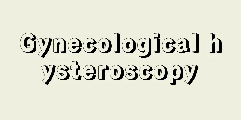 Gynecological hysteroscopy
