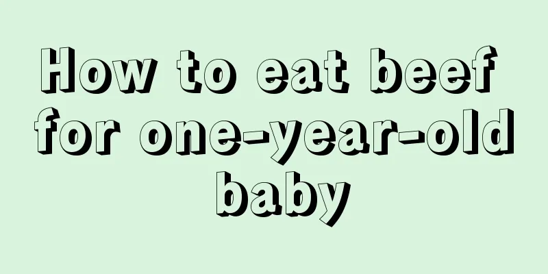 How to eat beef for one-year-old baby