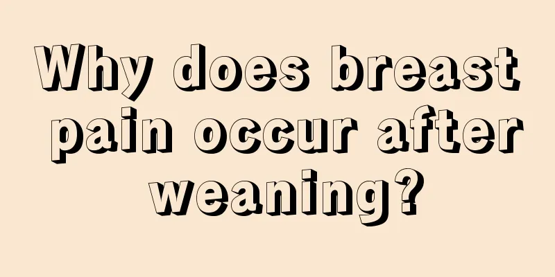 Why does breast pain occur after weaning?