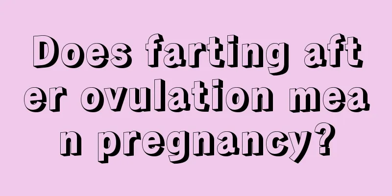 Does farting after ovulation mean pregnancy?