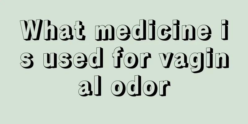 What medicine is used for vaginal odor