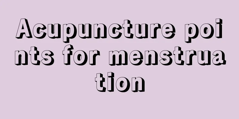 Acupuncture points for menstruation