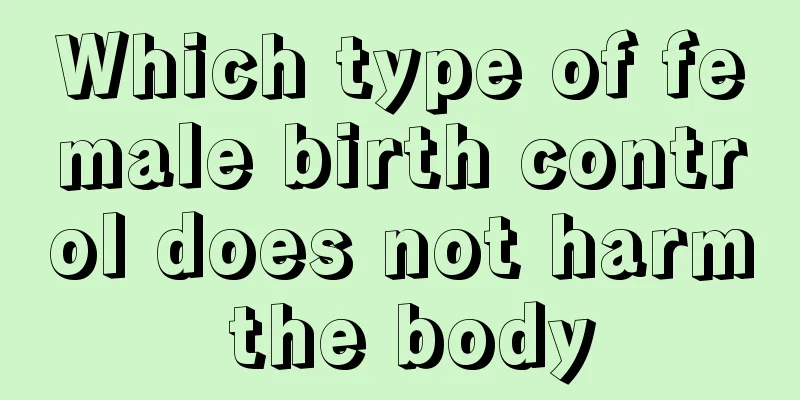 Which type of female birth control does not harm the body