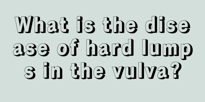 What is the disease of hard lumps in the vulva?