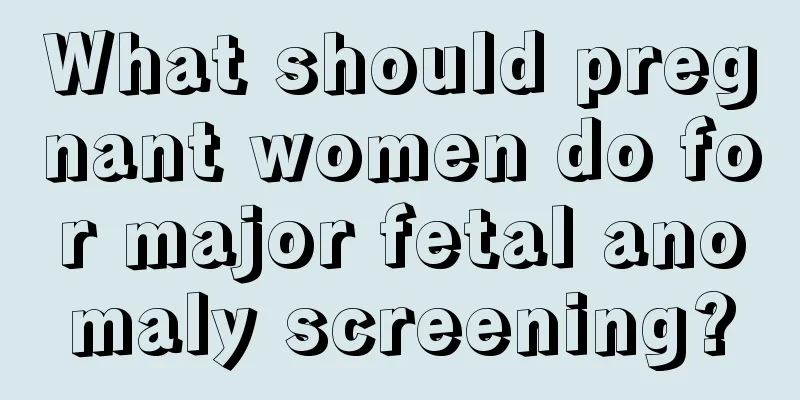 What should pregnant women do for major fetal anomaly screening?
