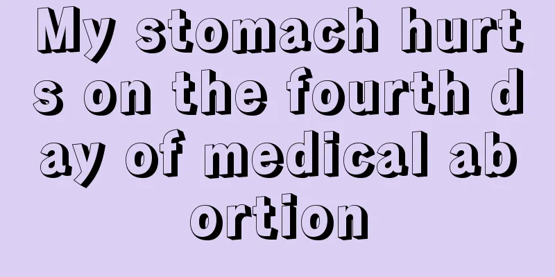 My stomach hurts on the fourth day of medical abortion