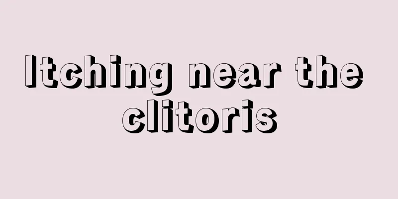 Itching near the clitoris
