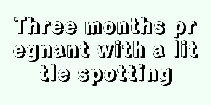 Three months pregnant with a little spotting