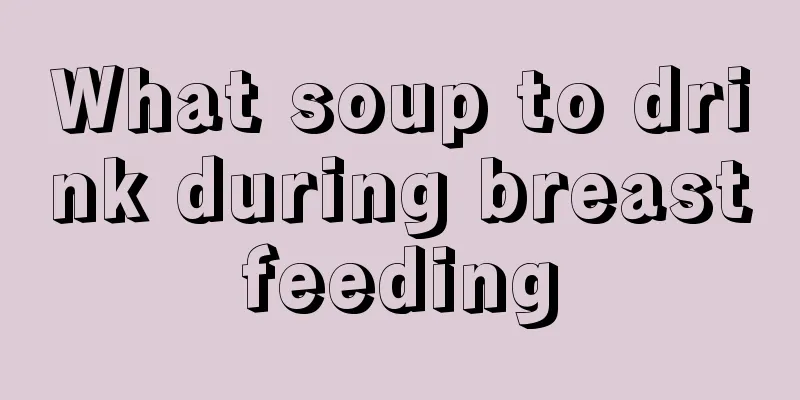 What soup to drink during breastfeeding