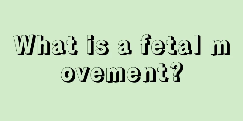 What is a fetal movement?