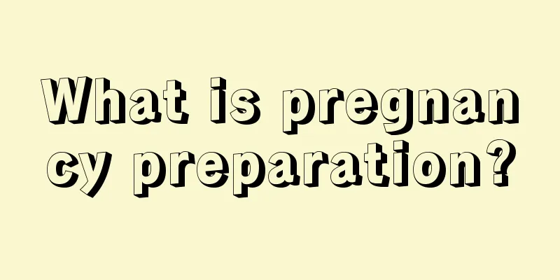What is pregnancy preparation?