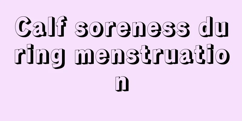 Calf soreness during menstruation