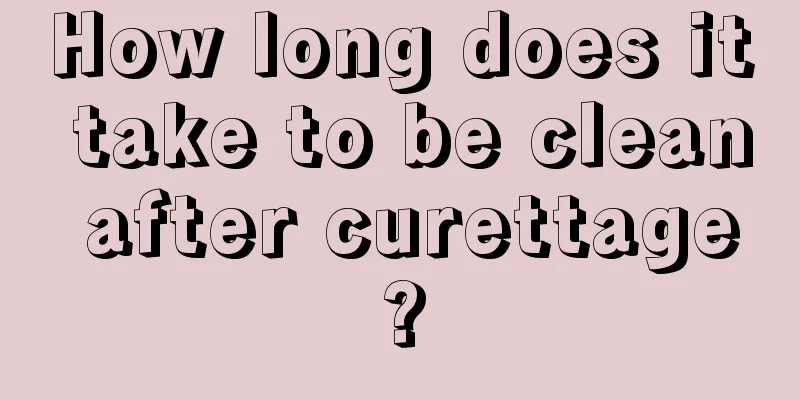 How long does it take to be clean after curettage?