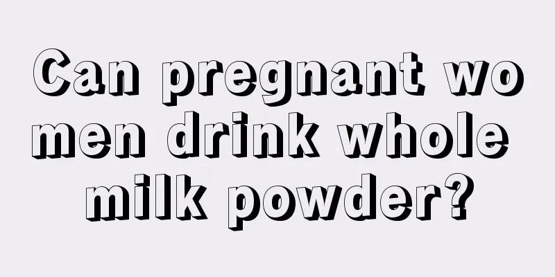 Can pregnant women drink whole milk powder?