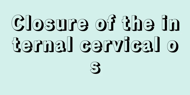 Closure of the internal cervical os
