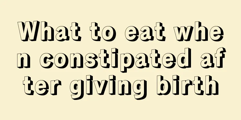 What to eat when constipated after giving birth