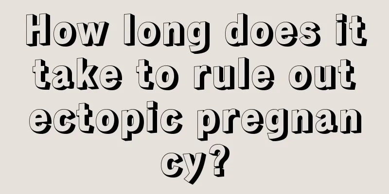How long does it take to rule out ectopic pregnancy?
