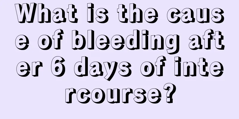 What is the cause of bleeding after 6 days of intercourse?