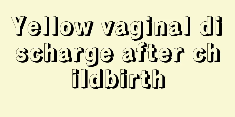 Yellow vaginal discharge after childbirth