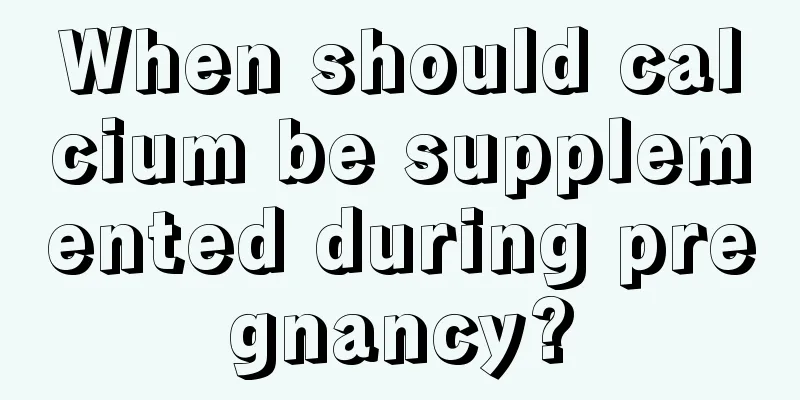 When should calcium be supplemented during pregnancy?
