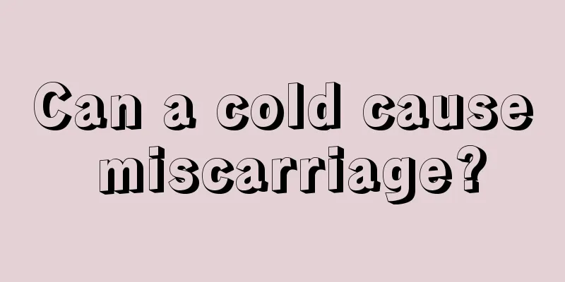 Can a cold cause miscarriage?