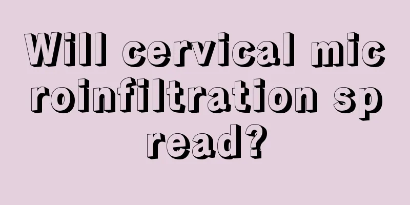 Will cervical microinfiltration spread?