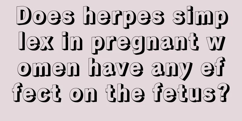 Does herpes simplex in pregnant women have any effect on the fetus?