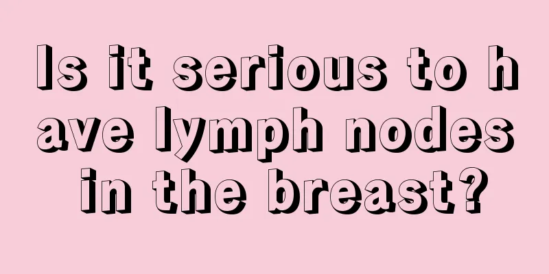 Is it serious to have lymph nodes in the breast?