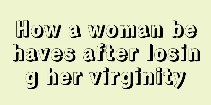 How a woman behaves after losing her virginity