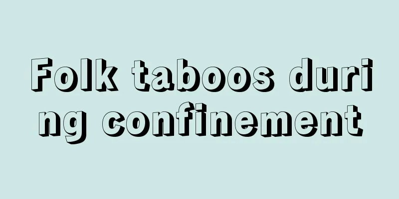 Folk taboos during confinement