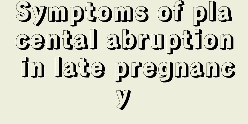 Symptoms of placental abruption in late pregnancy