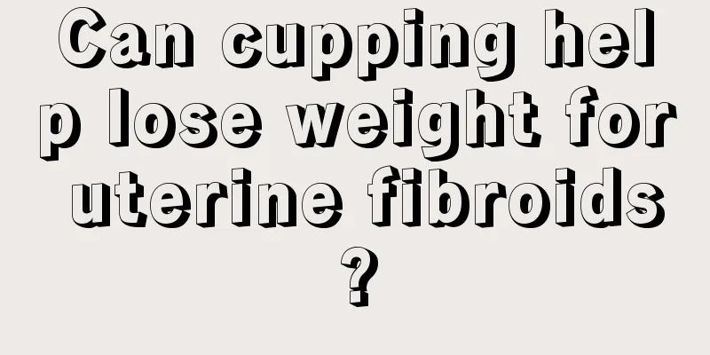 Can cupping help lose weight for uterine fibroids?