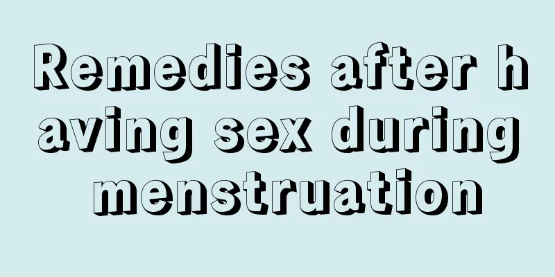 Remedies after having sex during menstruation