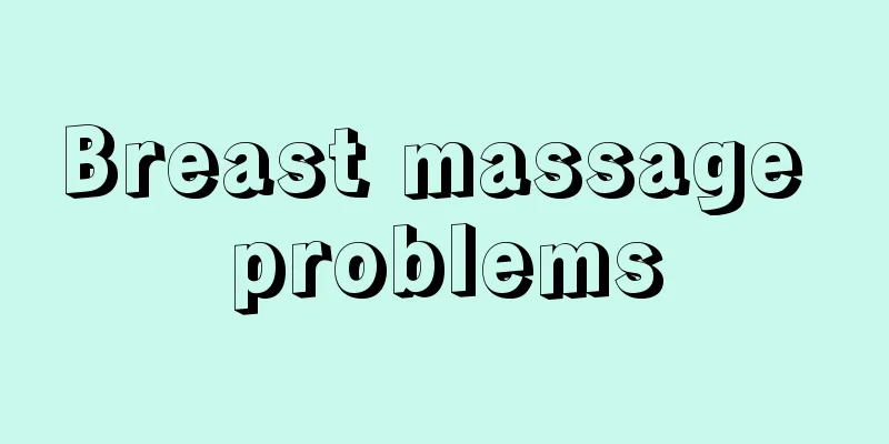 Breast massage problems