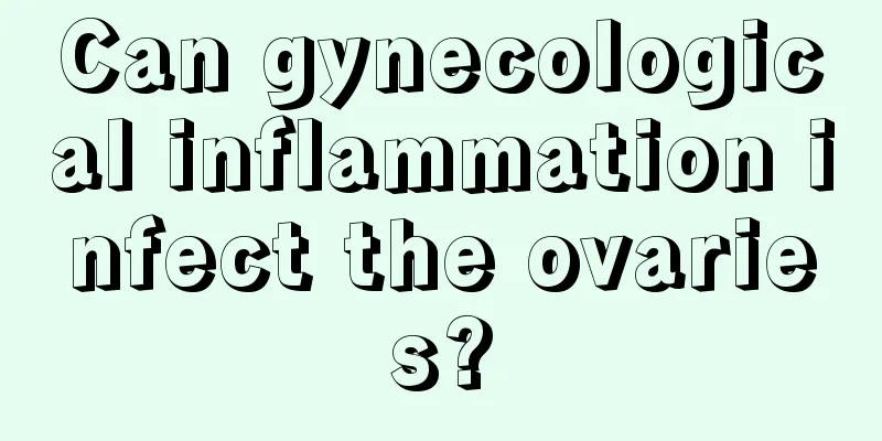 Can gynecological inflammation infect the ovaries?