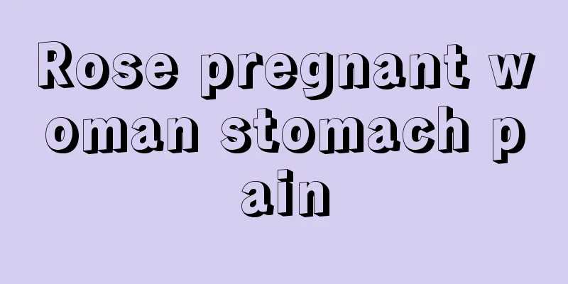 Rose pregnant woman stomach pain